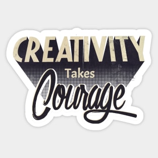 Creativity Takes Courage Sticker